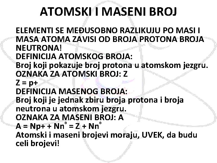 ATOMSKI I MASENI BROJ ELEMENTI SE MEĐUSOBNO RAZLIKUJU PO MASI I MASA ATOMA ZAVISI