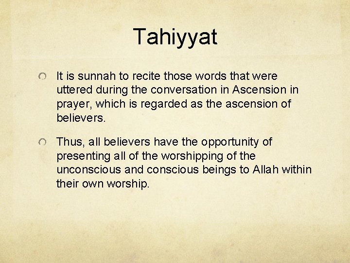 Tahiyyat It is sunnah to recite those words that were uttered during the conversation