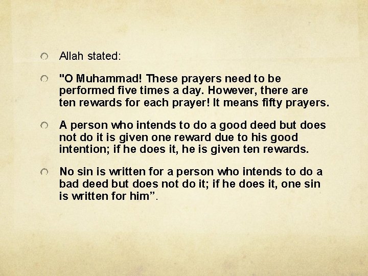 Allah stated: "O Muhammad! These prayers need to be performed five times a day.