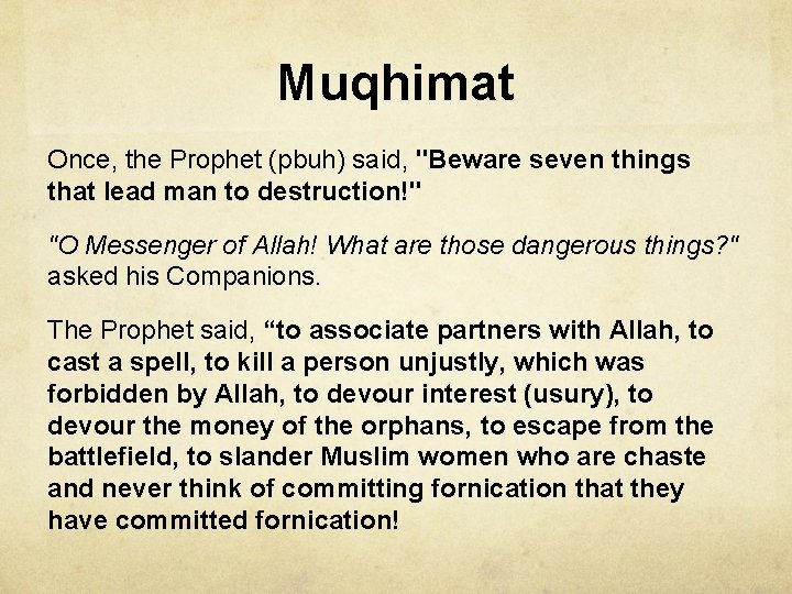 Muqhimat Once, the Prophet (pbuh) said, "Beware seven things that lead man to destruction!"