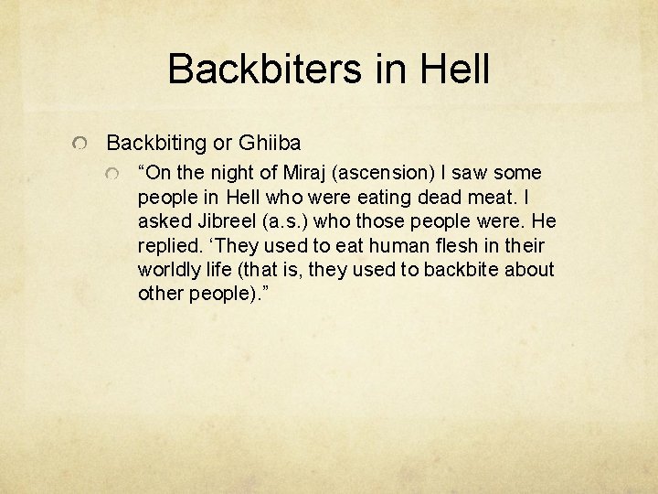 Backbiters in Hell Backbiting or Ghiiba “On the night of Miraj (ascension) I saw