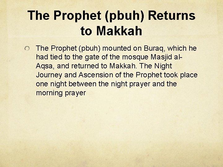 The Prophet (pbuh) Returns to Makkah The Prophet (pbuh) mounted on Buraq, which he