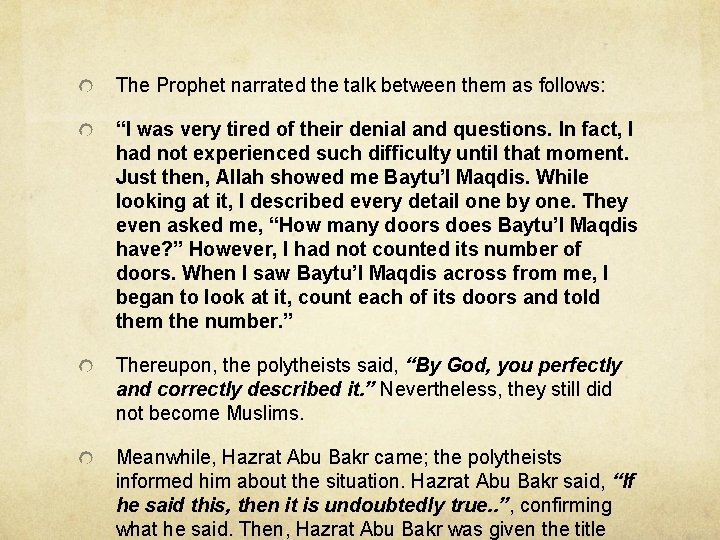 The Prophet narrated the talk between them as follows: “I was very tired of