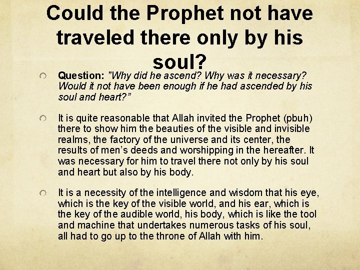 Could the Prophet not have traveled there only by his soul? Question: "Why did