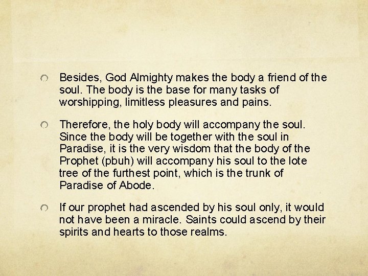 Besides, God Almighty makes the body a friend of the soul. The body is