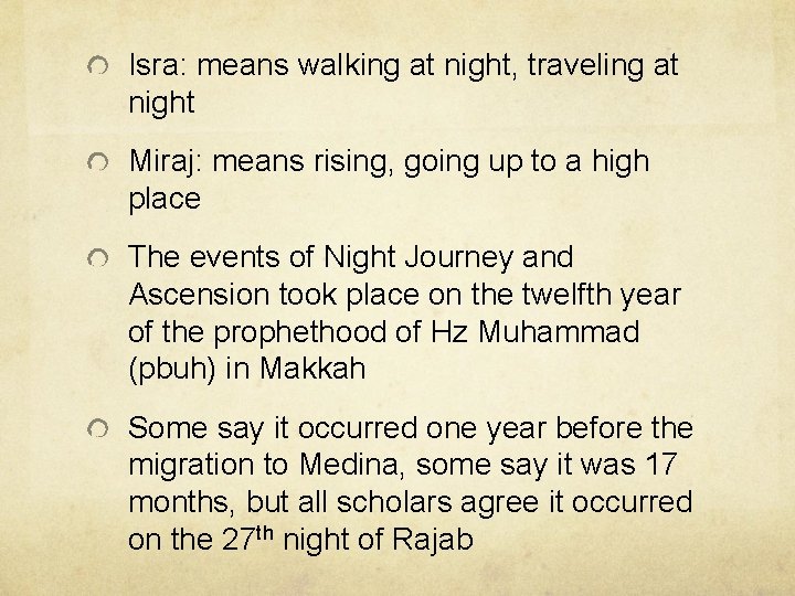 Isra: means walking at night, traveling at night Miraj: means rising, going up to