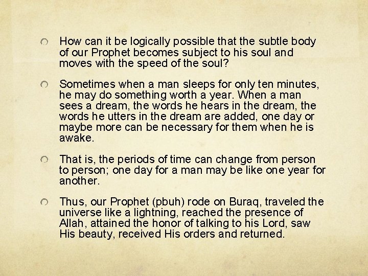 How can it be logically possible that the subtle body of our Prophet becomes