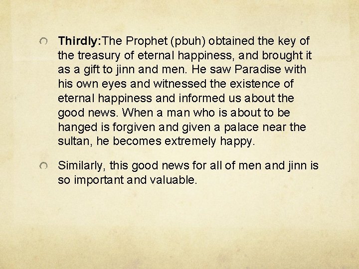 Thirdly: The Prophet (pbuh) obtained the key of the treasury of eternal happiness, and