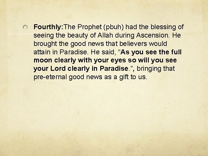Fourthly: The Prophet (pbuh) had the blessing of seeing the beauty of Allah during