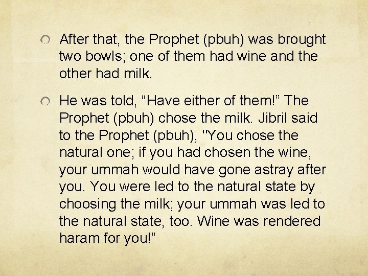 After that, the Prophet (pbuh) was brought two bowls; one of them had wine