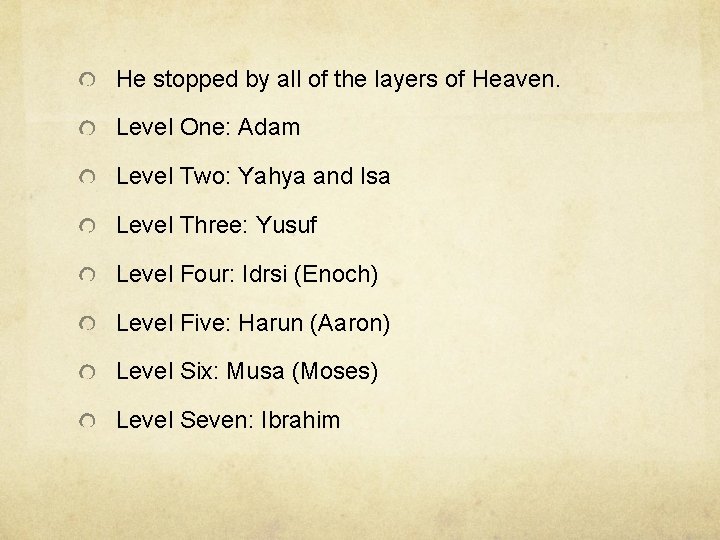 He stopped by all of the layers of Heaven. Level One: Adam Level Two: