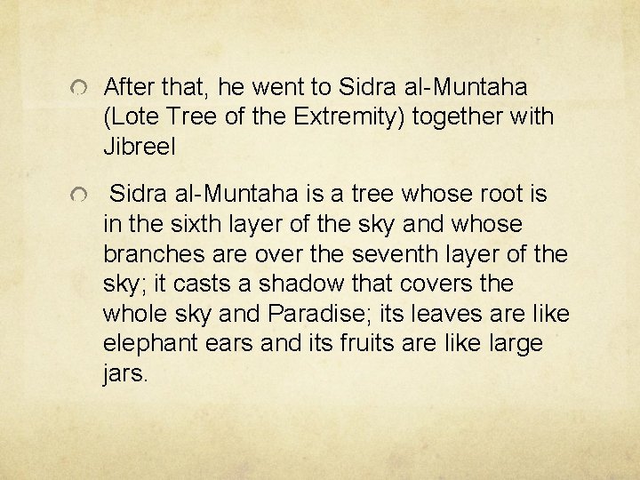 After that, he went to Sidra al-Muntaha (Lote Tree of the Extremity) together with