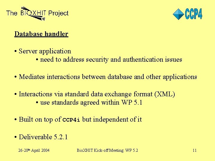 Database handler • Server application • need to address security and authentication issues •