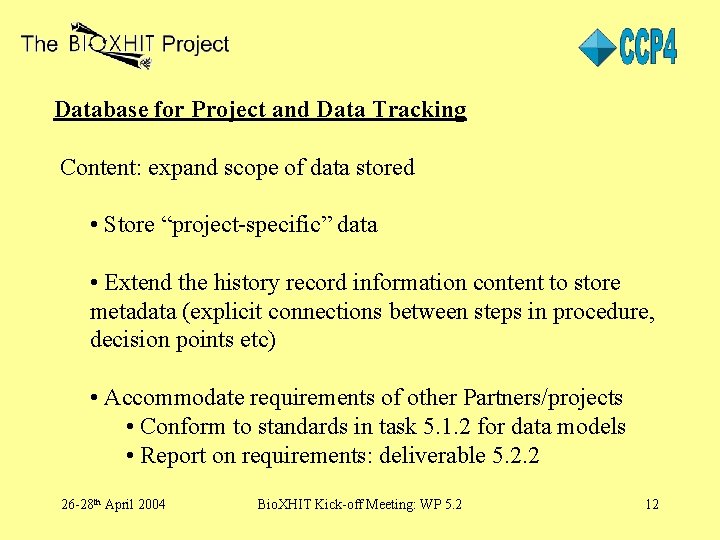 Database for Project and Data Tracking Content: expand scope of data stored • Store