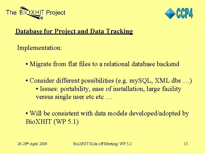 Database for Project and Data Tracking Implementation: • Migrate from flat files to a