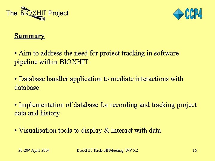 Summary • Aim to address the need for project tracking in software pipeline within