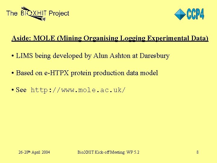 Aside: MOLE (Mining Organising Logging Experimental Data) • LIMS being developed by Alun Ashton