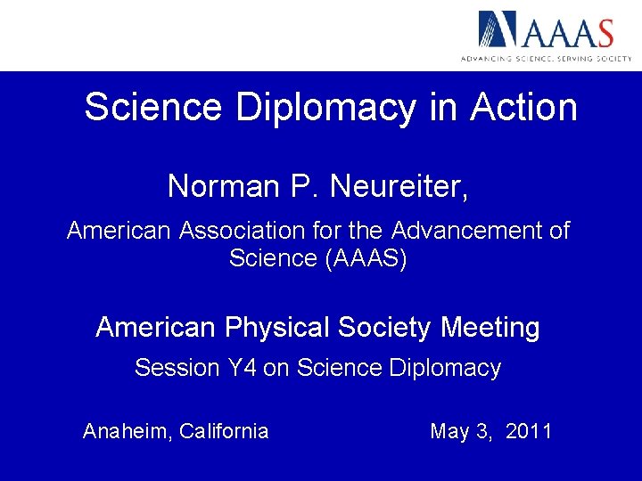 Science Diplomacy in Action Norman P. Neureiter, American Association for the Advancement of Science