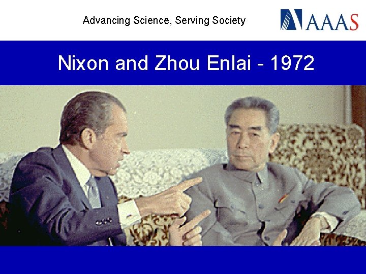 Advancing Science, Serving Society Nixon and Zhou Enlai - 1972 