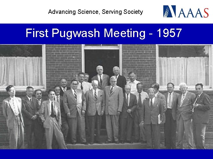 Advancing Science, Serving Society First Pugwash Meeting - 1957 