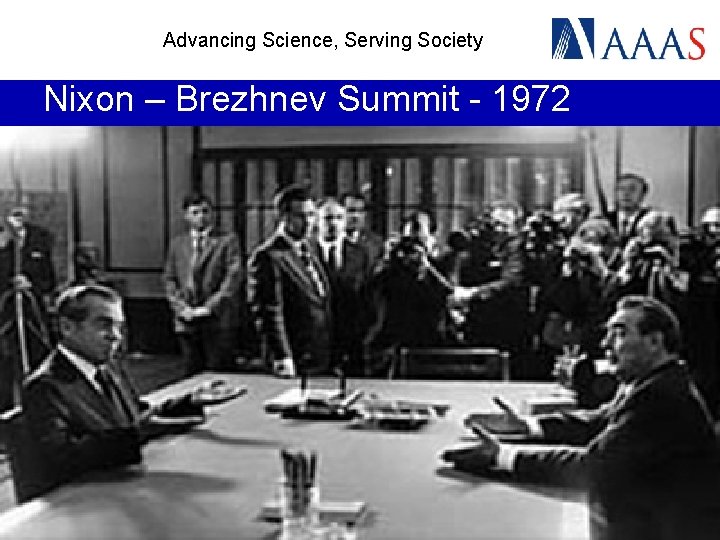 Advancing Science, Serving Society Nixon – Brezhnev Summit - 1972 