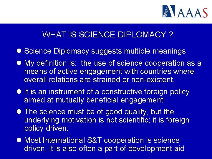 WHAT IS SCIENCE DIPLOMACY ? l Science Diplomacy suggests multiple meanings l My definition