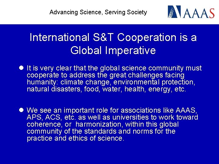 Advancing Science, Serving Society International S&T Cooperation is a Global Imperative l It is
