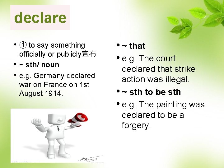 declare • ① to say something • • officially or publicly宣布 ~ sth/ noun