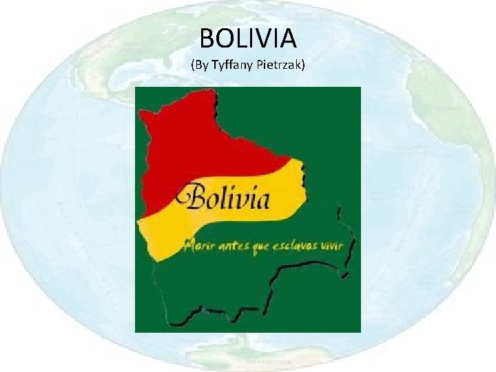 BOLIVIA (By Tyffany Pietrzak) 
