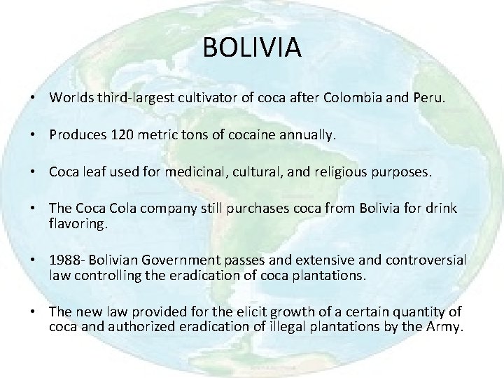 BOLIVIA • Worlds third-largest cultivator of coca after Colombia and Peru. • Produces 120