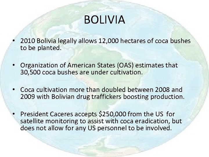 BOLIVIA • 2010 Bolivia legally allows 12, 000 hectares of coca bushes to be