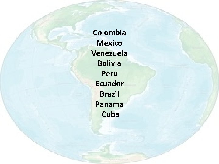 Colombia Mexico Venezuela Bolivia Peru Ecuador Brazil Panama Cuba 