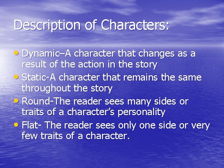 Description of Characters: • Dynamic–A character that changes as a result of the action