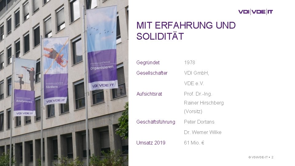 MIT ERFAHRUNG UND SOLIDITÄT Gegründet 1978 Gesellschafter VDI Gmb. H, VDE e. V. Aufsichtsrat