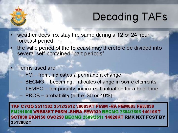 Decoding TAFs • weather does not stay the same during a 12 or 24 Decoding TAFs • weather does not stay the same during a 12 or 24