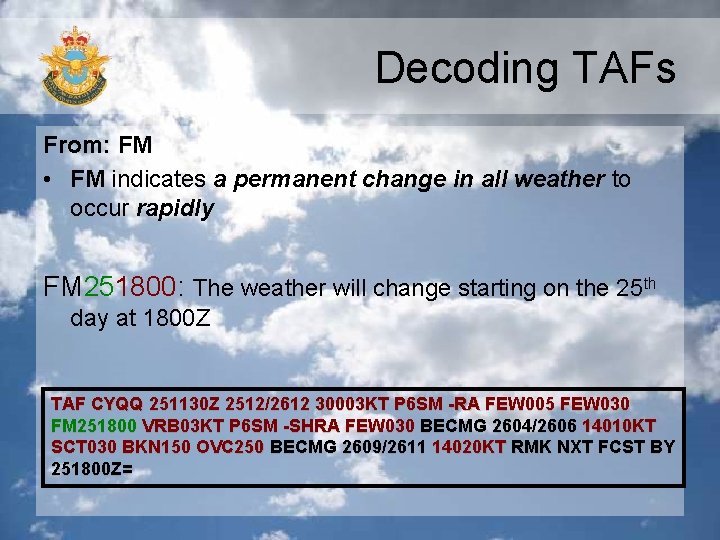 Decoding TAFs From: FM • FM indicates a permanent change in all weather to Decoding TAFs From: FM • FM indicates a permanent change in all weather to