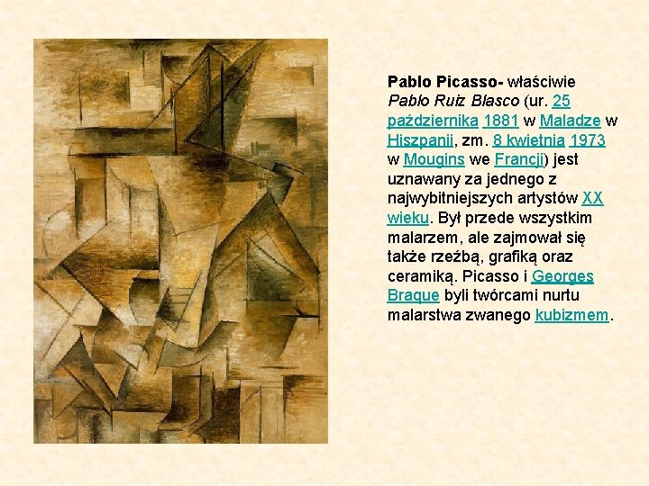 Pablo Picasso- właściwie Pablo Ruiz Blasco (ur. 25 października 1881 w Maladze w Hiszpanii,
