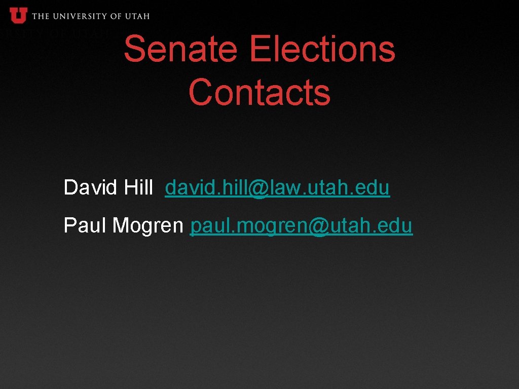 Senate Elections Contacts David Hill david. hill@law. utah. edu Paul Mogren paul. mogren@utah. edu