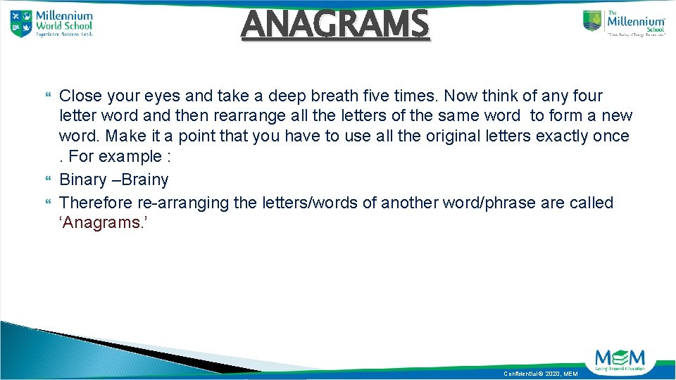 ANAGRAMS Close your eyes and take a deep breath five times. Now think of