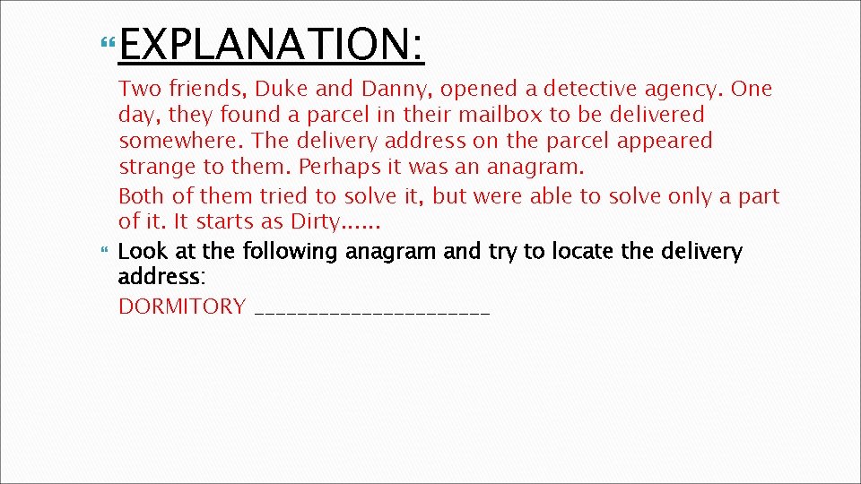  EXPLANATION: Two friends, Duke and Danny, opened a detective agency. One day, they