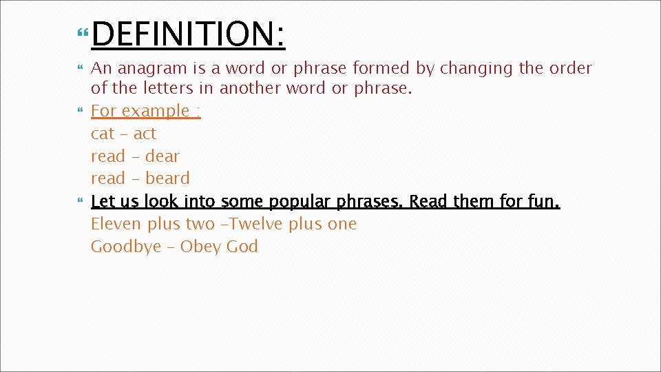  DEFINITION: An anagram is a word or phrase formed by changing the order