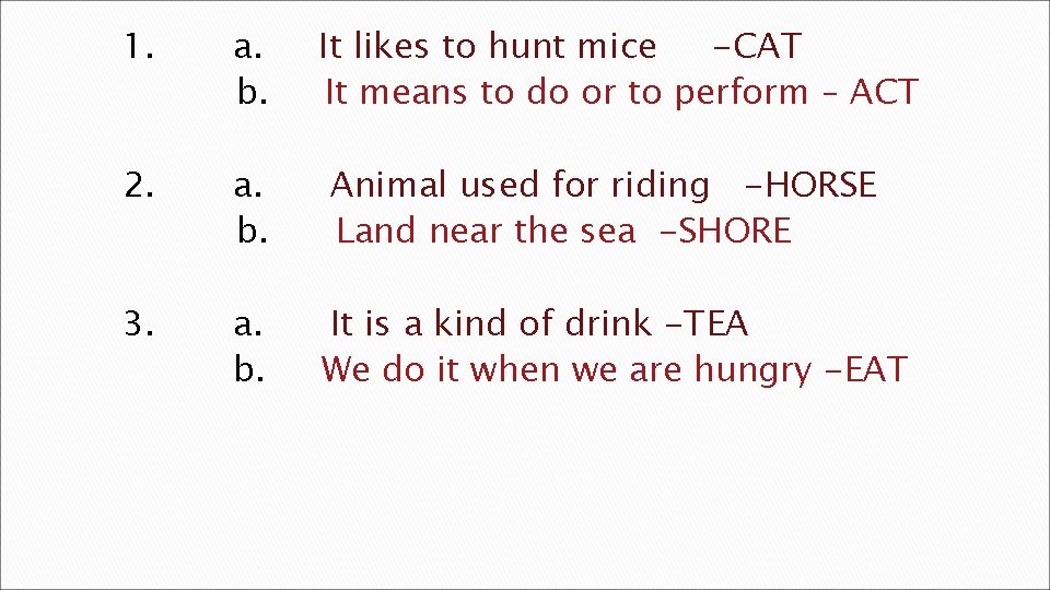 1. a. b. It likes to hunt mice -CAT It means to do or