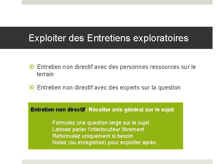 Exploiter des Entretiens exploratoires Entretien non directif avec des personnes ressources sur le terrain