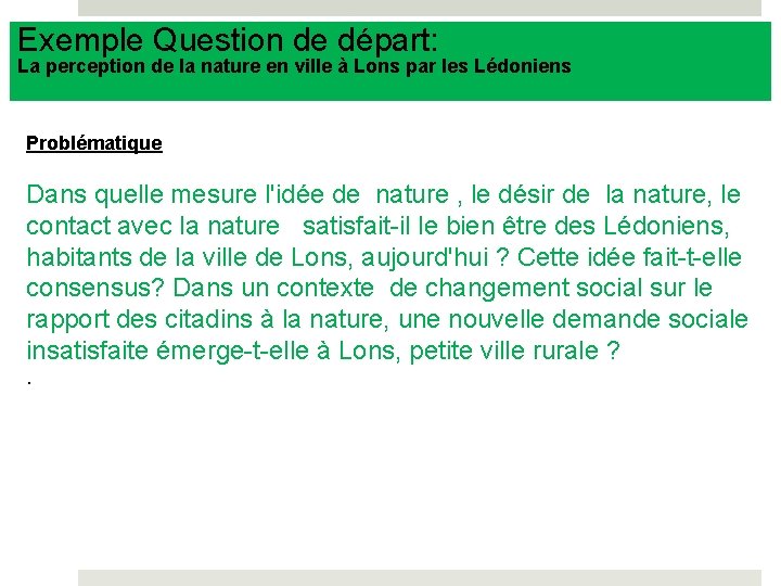 Exemple Question de départ: La perception de la nature en ville à Lons par