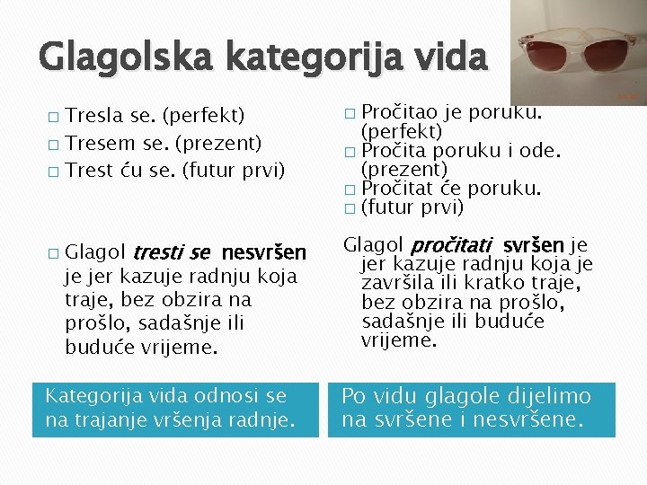 Glagolska kategorija vida Tresla se. (perfekt) � Tresem se. (prezent) � Trest ću se.