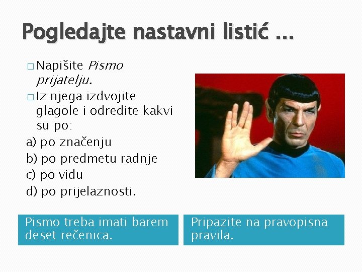 Pogledajte nastavni listić. . . Pismo prijatelju. � Napišite � Iz njega izdvojite glagole