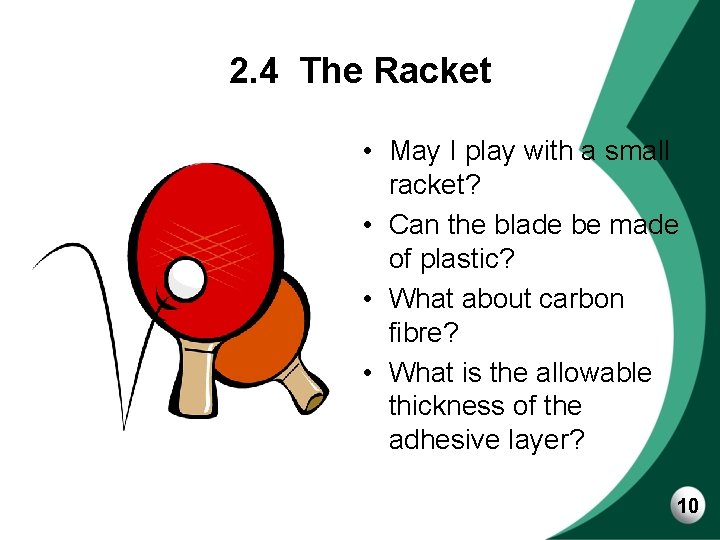 2. 4 The Racket • May I play with a small racket? • Can