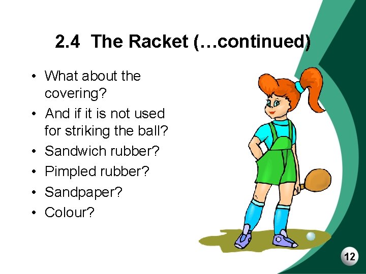 2. 4 The Racket (…continued) • What about the covering? • And if it