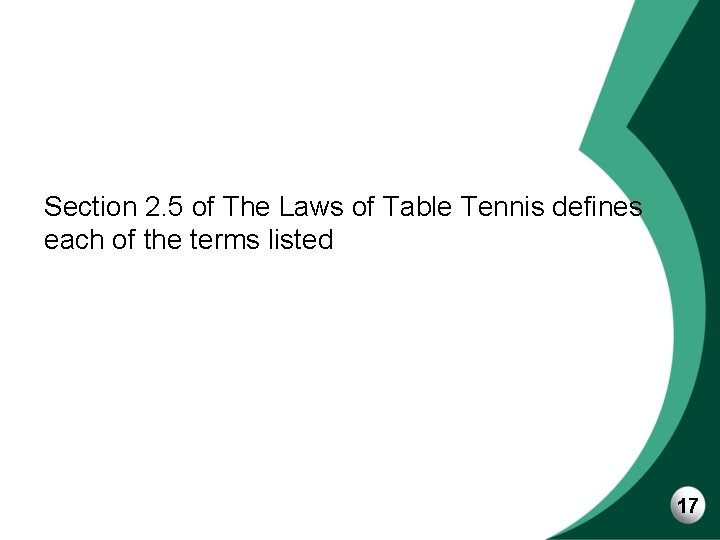 Section 2. 5 of The Laws of Table Tennis defines each of the terms