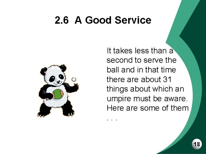 2. 6 A Good Service It takes less than a second to serve the